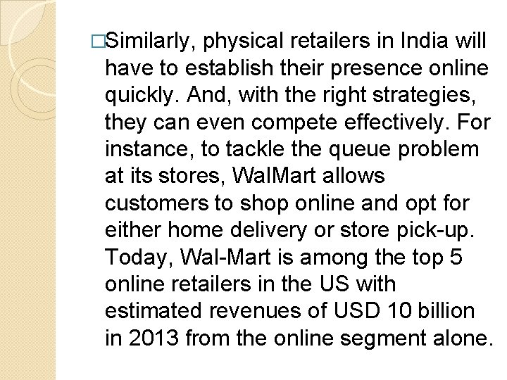 �Similarly, physical retailers in India will have to establish their presence online quickly. And,