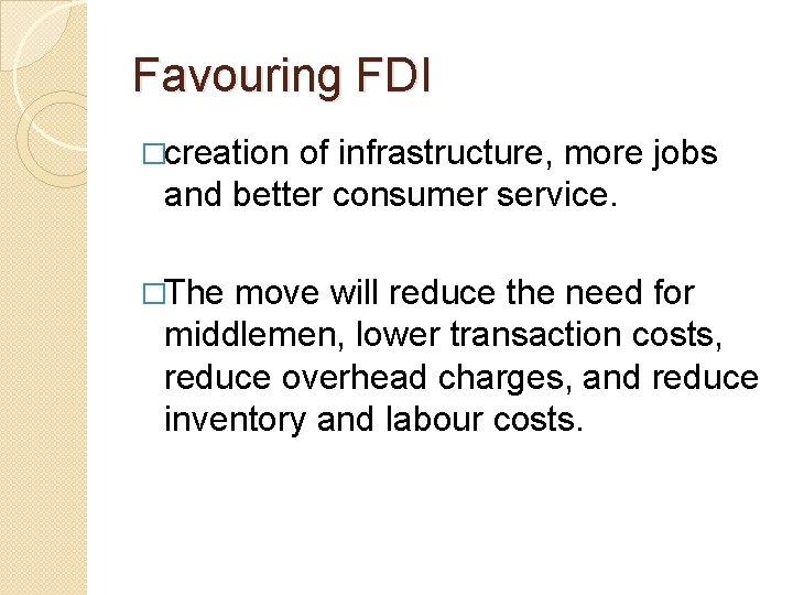 Favouring FDI �creation of infrastructure, more jobs and better consumer service. �The move will