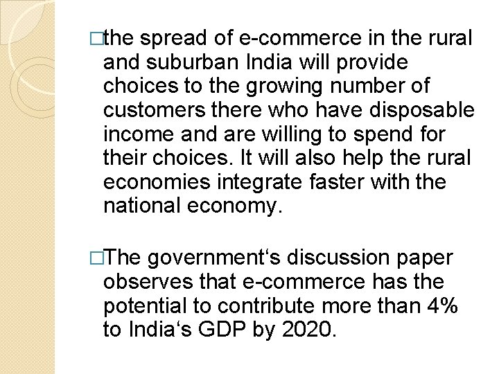 �the spread of e-commerce in the rural and suburban India will provide choices to