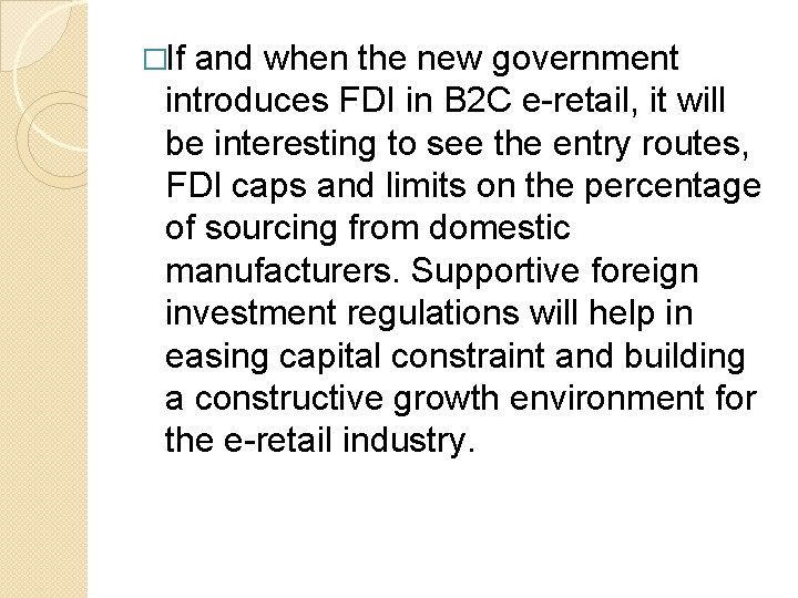 �If and when the new government introduces FDI in B 2 C e-retail, it