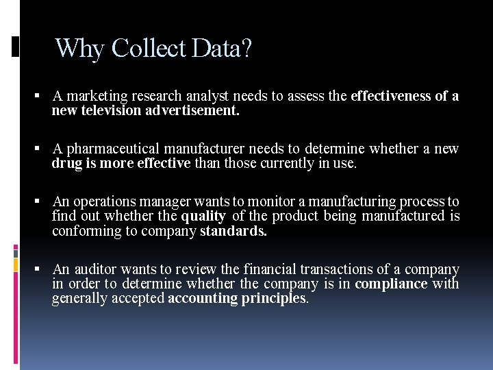 Why Collect Data? A marketing research analyst needs to assess the effectiveness of a Why Collect Data? A marketing research analyst needs to assess the effectiveness of a