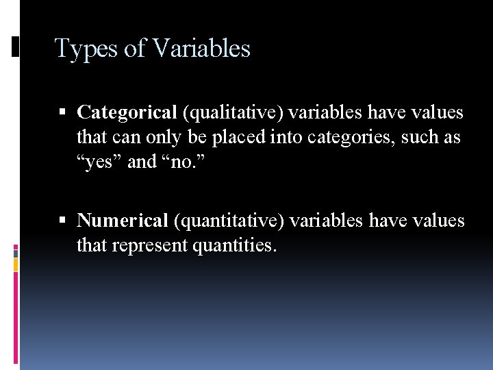 Types of Variables Categorical (qualitative) variables have values that can only be placed into Types of Variables Categorical (qualitative) variables have values that can only be placed into