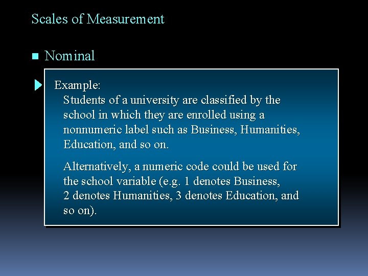 Scales of Measurement n Nominal Example: Students of a university are classified by the Scales of Measurement n Nominal Example: Students of a university are classified by the
