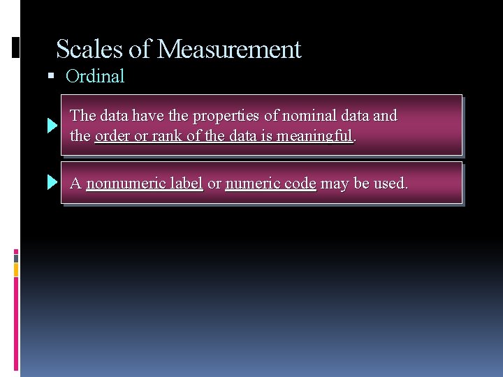 Scales of Measurement Ordinal The data have the properties of nominal data and the Scales of Measurement Ordinal The data have the properties of nominal data and the