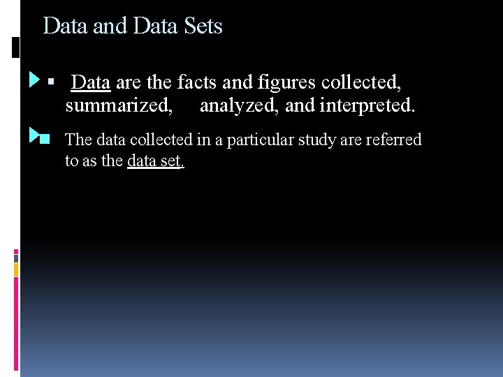 Data and Data Sets Data are the facts and figures collected, summarized, analyzed, and Data and Data Sets Data are the facts and figures collected, summarized, analyzed, and