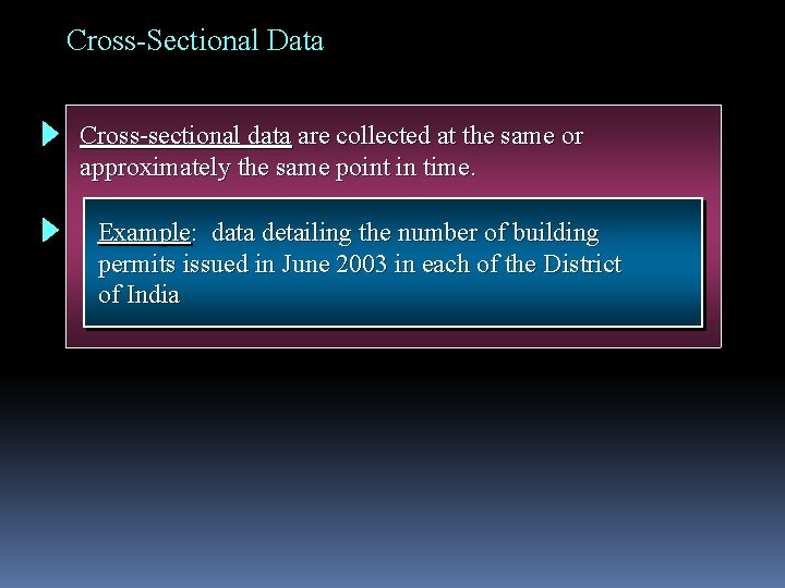 Cross-Sectional Data Cross-sectional data are collected at the same or approximately the same point Cross-Sectional Data Cross-sectional data are collected at the same or approximately the same point