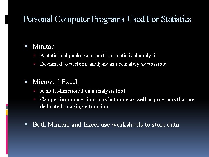 Personal Computer Programs Used For Statistics Minitab A statistical package to perform statistical analysis Personal Computer Programs Used For Statistics Minitab A statistical package to perform statistical analysis