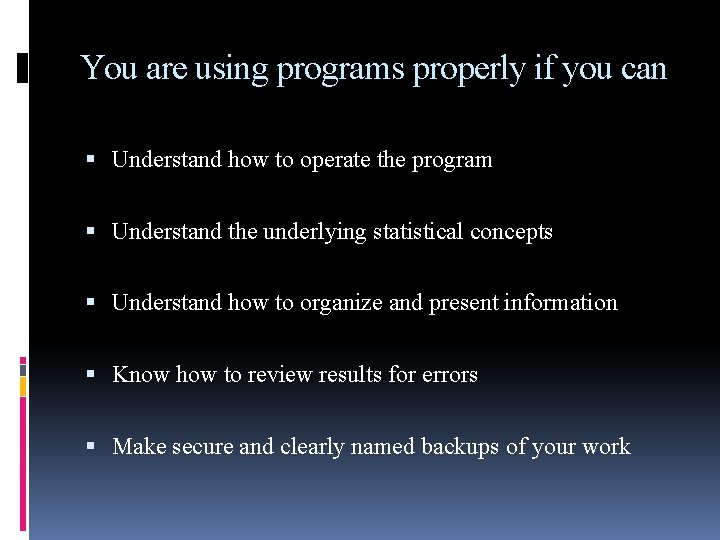 You are using programs properly if you can Understand how to operate the program You are using programs properly if you can Understand how to operate the program