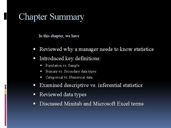 Chapter Summary In this chapter, we have Reviewed why a manager needs to know Chapter Summary In this chapter, we have Reviewed why a manager needs to know