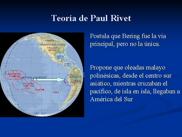 Teoría de Paul Rivet Postula que Bering fue la vía principal, pero no la