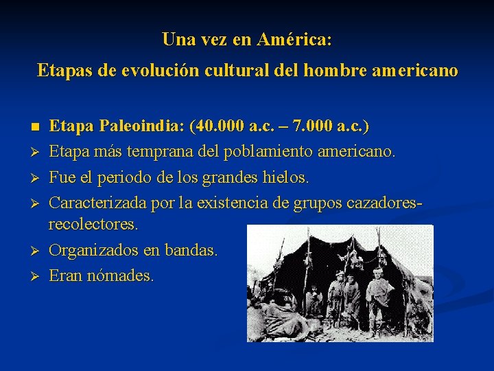 Una vez en América: Etapas de evolución cultural del hombre americano n Ø Ø