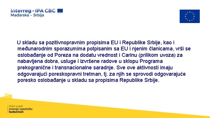 U skladu sa pozitivnopravnim propisima EU i Republike Srbije, kao i međunarodnim sporazumima potpisanim