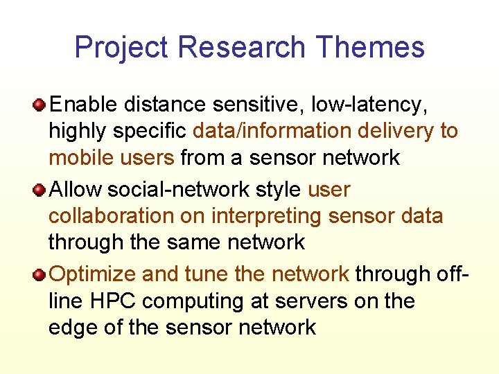 Project Research Themes Enable distance sensitive, low-latency, highly specific data/information delivery to mobile users