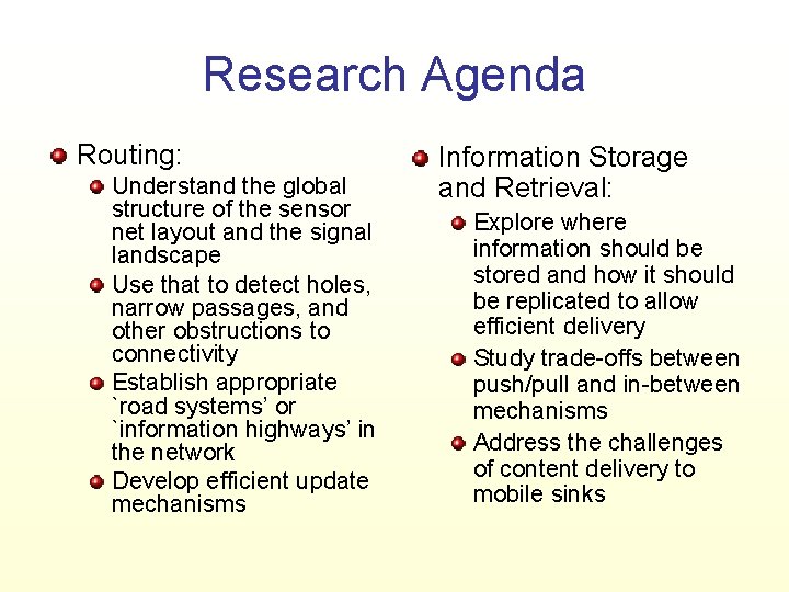 Research Agenda Routing: Understand the global structure of the sensor net layout and the