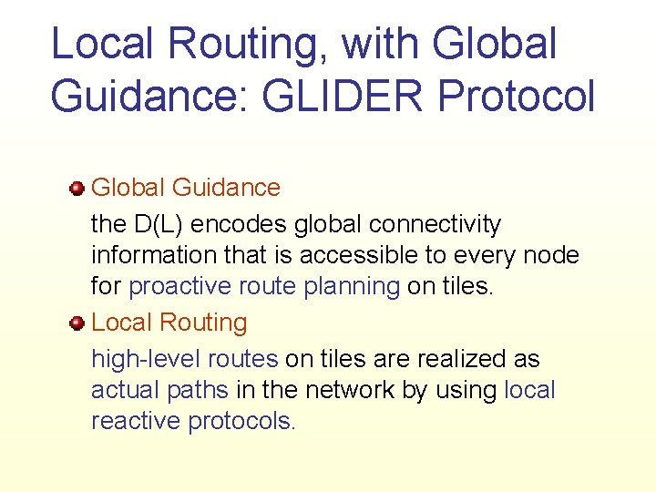 Local Routing, with Global Guidance: GLIDER Protocol Global Guidance the D(L) encodes global connectivity