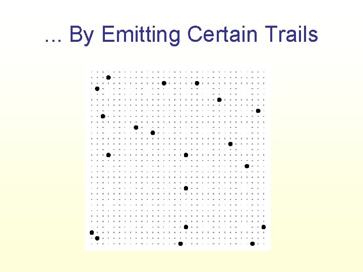 . . . By Emitting Certain Trails 