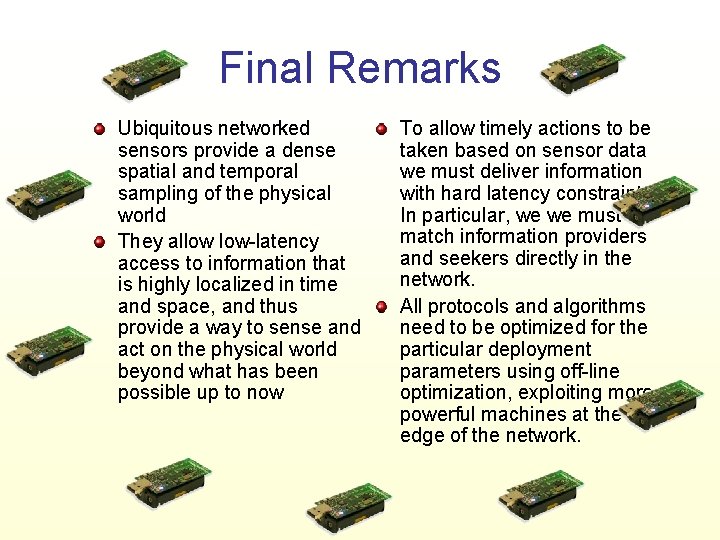 Final Remarks Ubiquitous networked sensors provide a dense spatial and temporal sampling of the
