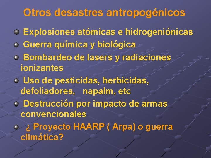 Otros desastres antropogénicos Explosiones atómicas e hidrogeniónicas Guerra química y biológica Bombardeo de lasers