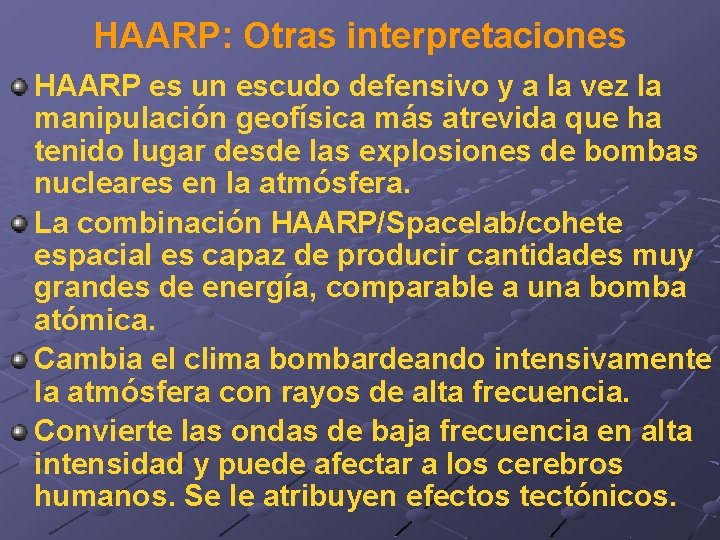 HAARP: Otras interpretaciones HAARP es un escudo defensivo y a la vez la manipulación