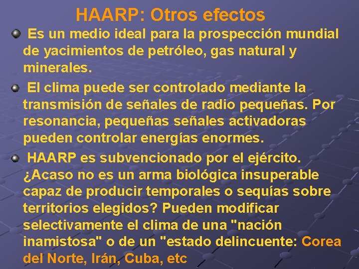 HAARP: Otros efectos Es un medio ideal para la prospección mundial de yacimientos de