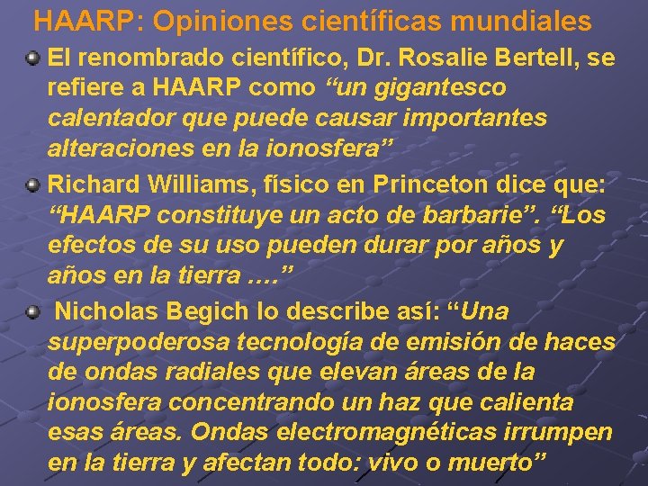 HAARP: Opiniones científicas mundiales El renombrado científico, Dr. Rosalie Bertell, se refiere a HAARP