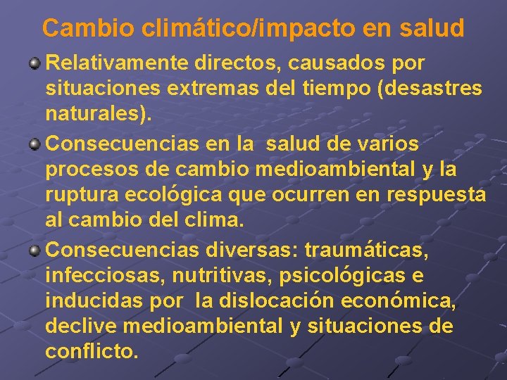 Cambio climático/impacto en salud Relativamente directos, causados por situaciones extremas del tiempo (desastres naturales).