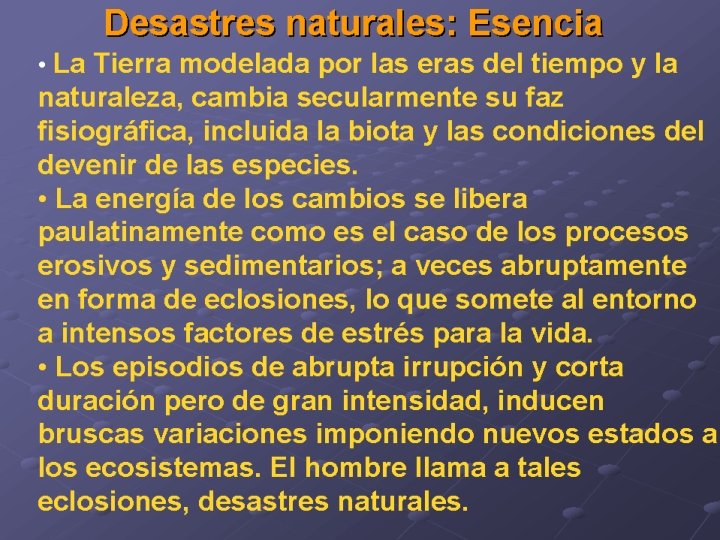Desastres naturales: Esencia • La Tierra modelada por las eras del tiempo y la