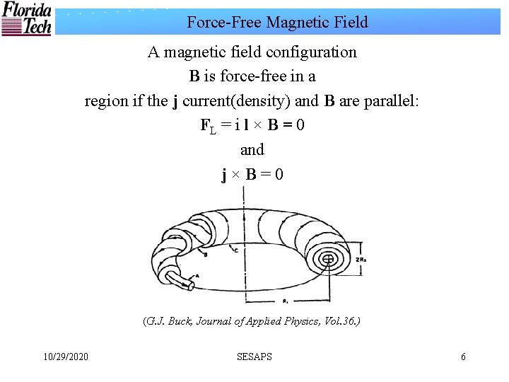 Force-Free Magnetic Field A magnetic field configuration B is force-free in a region if