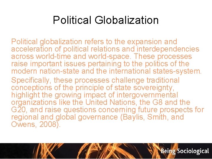 Political Globalization Political globalization refers to the expansion and acceleration of political relations and