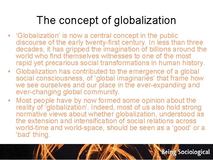 The concept of globalization • ‘Globalization’ is now a central concept in the public