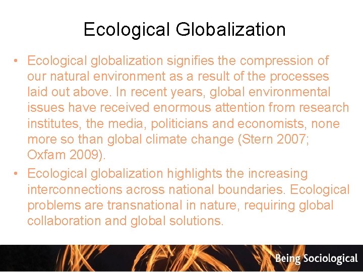 Ecological Globalization • Ecological globalization signifies the compression of our natural environment as a