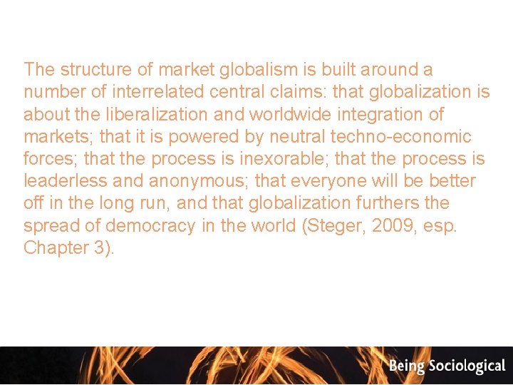 The structure of market globalism is built around a number of interrelated central claims: