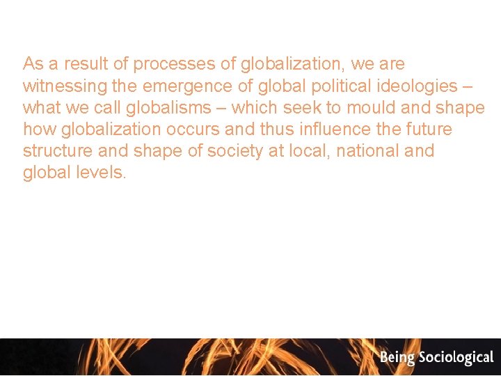 As a result of processes of globalization, we are witnessing the emergence of global