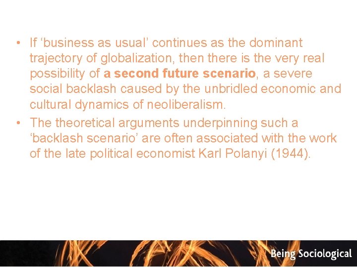  • If ‘business as usual’ continues as the dominant trajectory of globalization, then