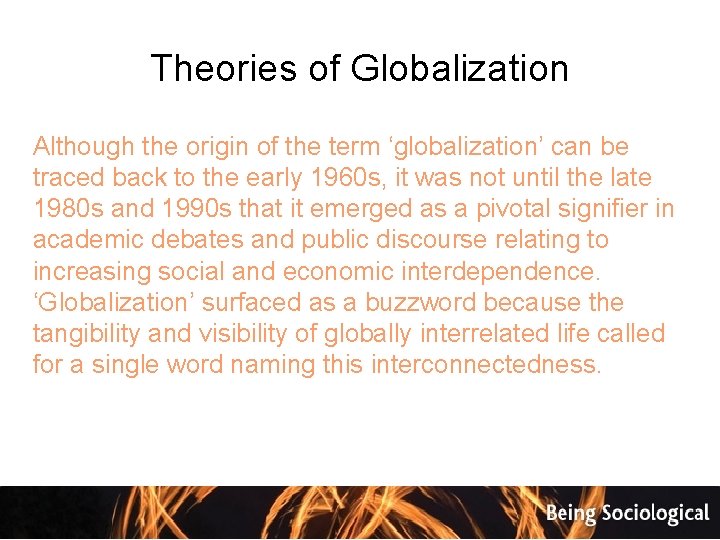 Theories of Globalization Although the origin of the term ‘globalization’ can be traced back