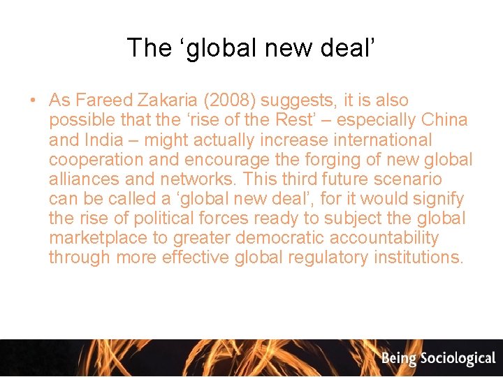 The ‘global new deal’ • As Fareed Zakaria (2008) suggests, it is also possible