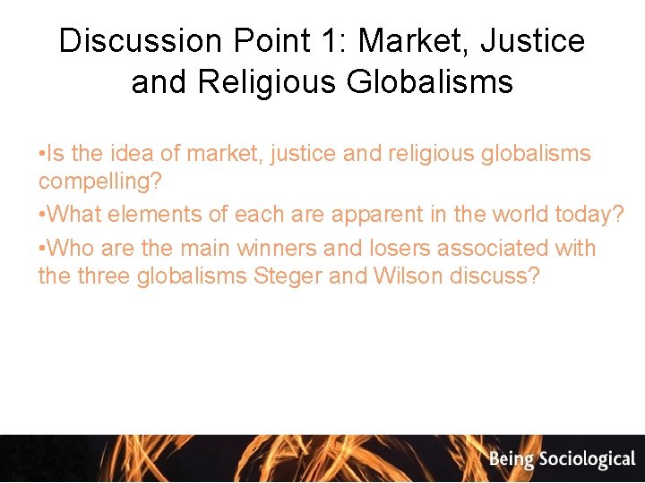 Discussion Point 1: Market, Justice and Religious Globalisms • Is the idea of market,