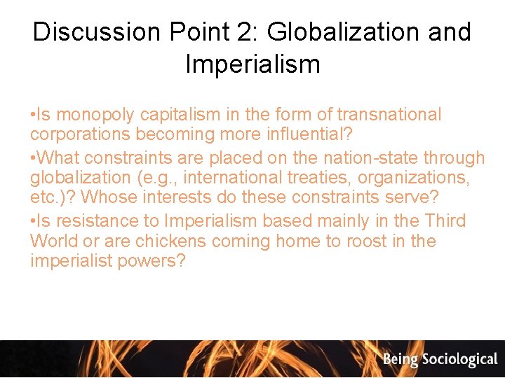 Discussion Point 2: Globalization and Imperialism • Is monopoly capitalism in the form of