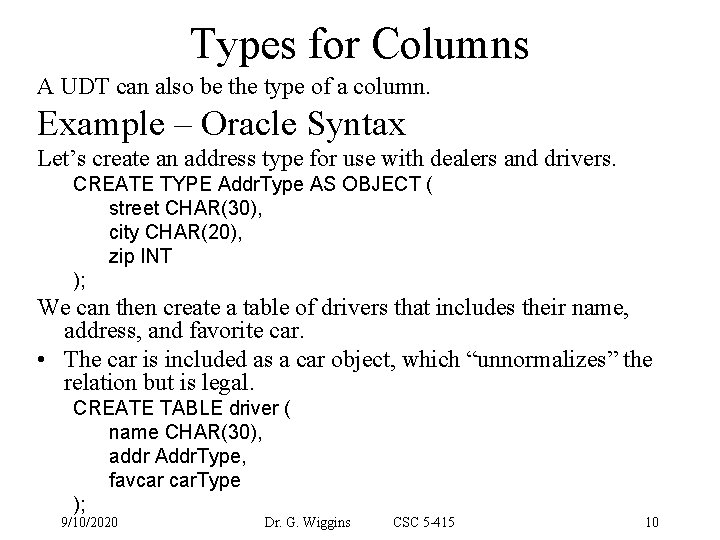 Types for Columns A UDT can also be the type of a column. Example