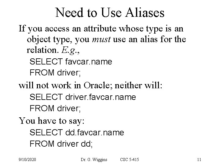 Need to Use Aliases If you access an attribute whose type is an object