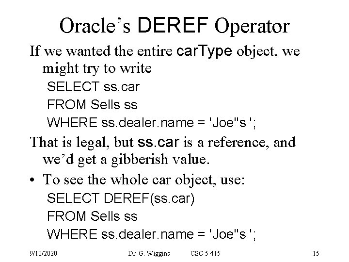 Oracle’s DEREF Operator If we wanted the entire car. Type object, we might try