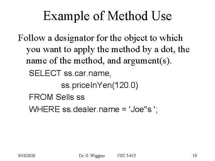 Example of Method Use Follow a designator for the object to which you want