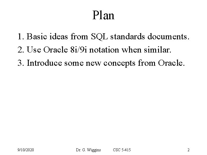 Plan 1. Basic ideas from SQL standards documents. 2. Use Oracle 8 i/9 i