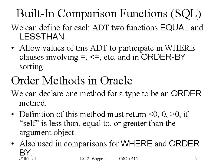Built-In Comparison Functions (SQL) We can define for each ADT two functions EQUAL and
