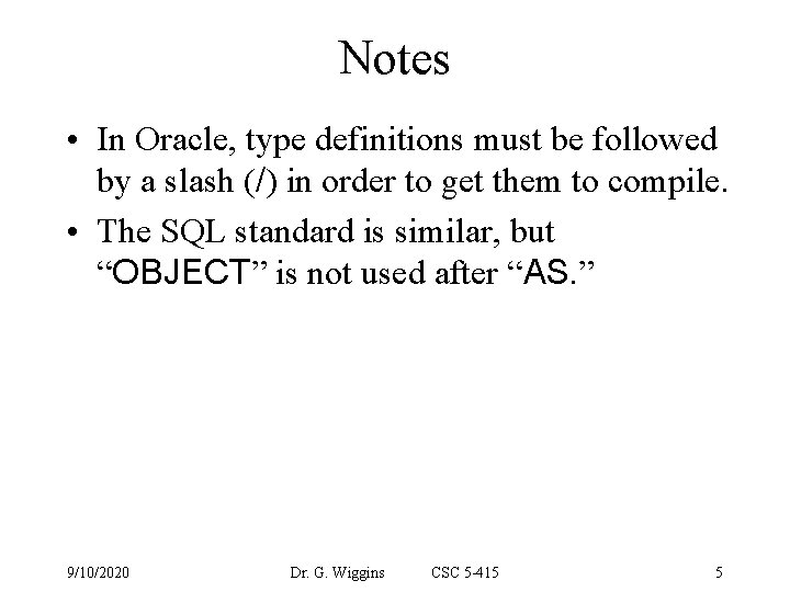Notes • In Oracle, type definitions must be followed by a slash (/) in