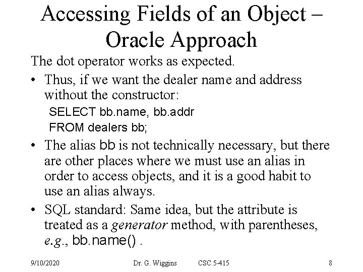 Accessing Fields of an Object – Oracle Approach The dot operator works as expected.
