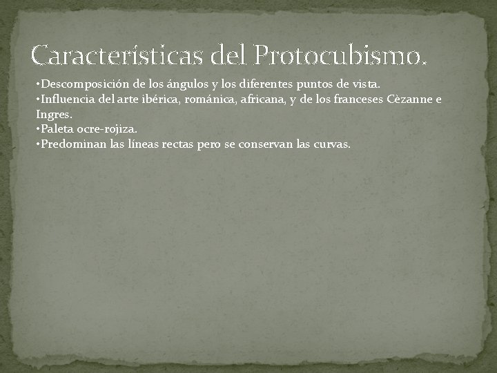 Características del Protocubismo. • Descomposición de los ángulos y los diferentes puntos de vista.