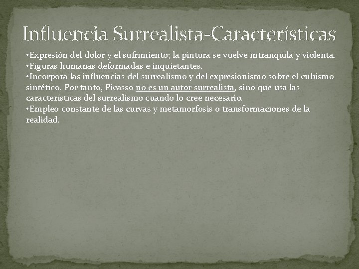 Influencia Surrealista-Características • Expresión del dolor y el sufrimiento; la pintura se vuelve intranquila