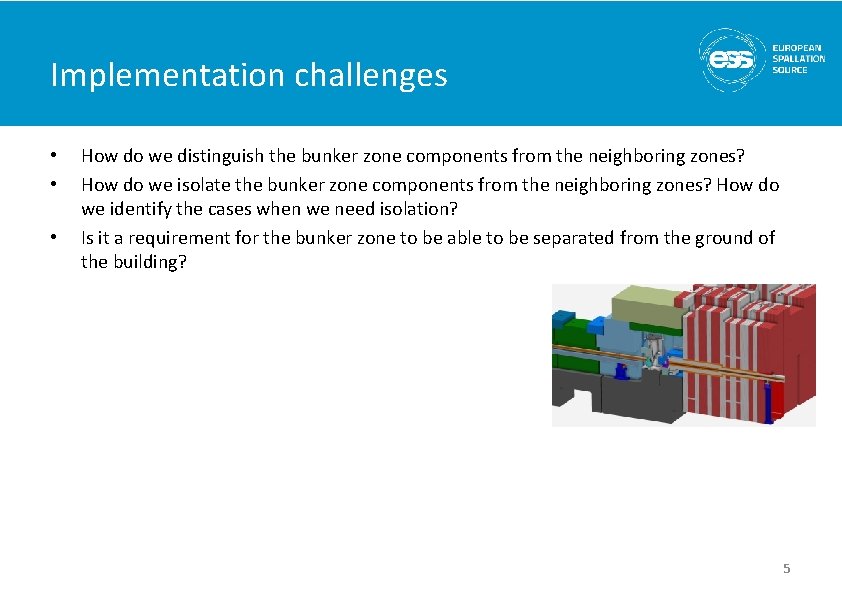 Implementation challenges • • • How do we distinguish the bunker zone components from