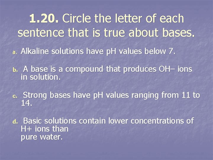 1. 20. Circle the letter of each sentence that is true about bases. a.